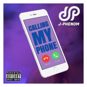 Download track Callin' My Phone J-PHENOM