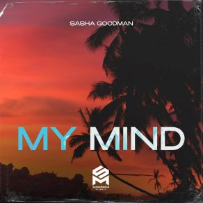 Download track My Mind (Extended Mix) Sasha Goodman