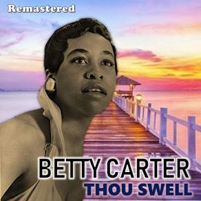 Download track You're Driving Me Crazy (What Did I Do) (Remastered) Betty Carter