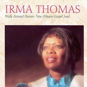 Download track Walk Around Heaven All Day Irma Thomas