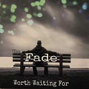 Download track Worth Waiting For The FaDe