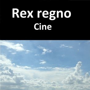 Download track Cine (Version 2) Rex Regno