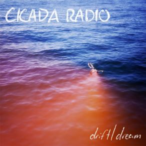 Download track Drift / Dream Cicada Radio