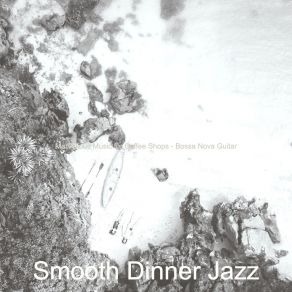 Download track Amazing Saxophone Bossa Nova - Vibe For Coffee Shops Smooth Dinner Jazz