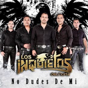 Download track No Dudes De Mi Los Inquietos Del Norte