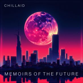 Download track Drenched In Memories Chillaid