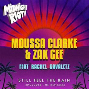 Download track Still Feel The Rain (Disco Mix) Moussa Clarke, Zak Gee, Rachel Gavaletz