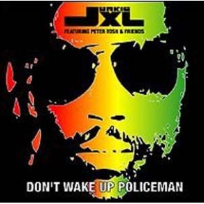 Download track Don'T Wake Up Policeman (12 Inch Mix) Junkie XL, Peter Tosh