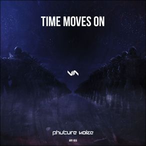 Download track Time Moves On Phuture Noize