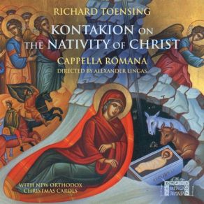 Download track Kontakion On The Nativity Of Christ: VI. Since They Are Your People, O Child Cappella RomanaLeaAnne DenBeste