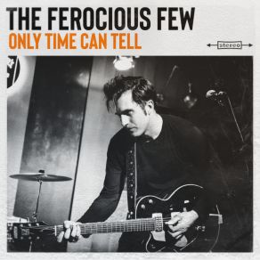 Download track Only Time Can Tell The Ferocious Few