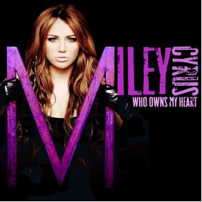 Download track Who Owns My Heart (The Alias Club Instrumental) Miley Cyrus