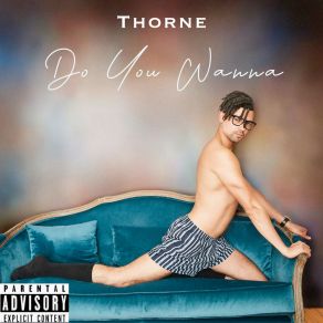 Download track Do You Wanna Thorne