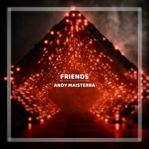 Download track Friends (Forever) Andy Maisterra