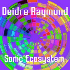 Download track Sonic Ecosystem Deidre Raymond