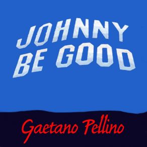 Download track Johnny B. Good Gaetano Pellino