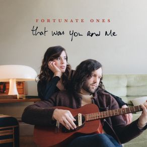 Download track That Was You And Me Fortunate Ones