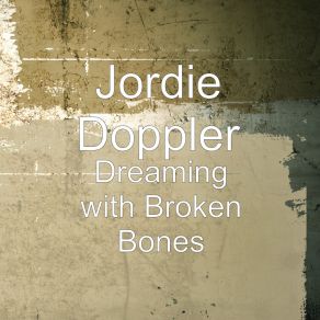 Download track Dreaming With Broken Bones Jordie Doppler