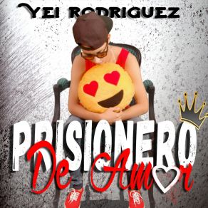 Download track Prisionero De Tu Amor Yei Rodriguez