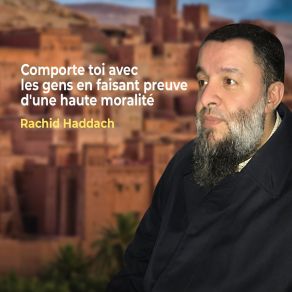 Download track Comporte Toi Avec Les Gens En Faisant Preuve D'une Haute Moralité, Pt. 3 Rachid Haddach