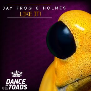 Download track Like It! (Radio Edit) Jay Frog, Holmes