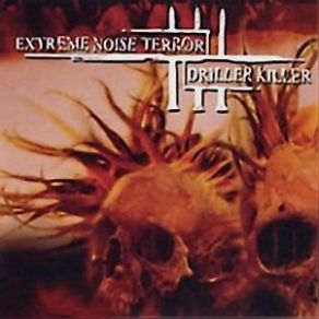 Download track Short Fuse Extreme Noise Terror, Driller Killer