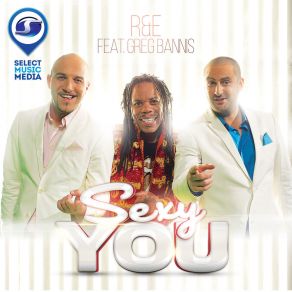 Download track Sexy You (Radio Edit) R. E, Greg Bannis