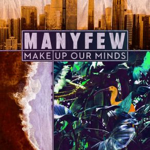 Download track Make Up Our Minds (VIP Mix) ManyFew