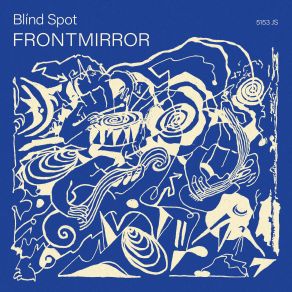 Download track Frontmirror Rethought Blind Spot, Joan Chávez, Philipp Wisser, Noël Lardon