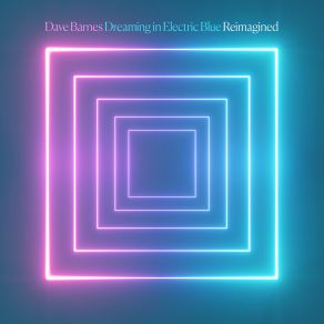 Download track Dreaming In Electric Blue (La Felix Femix) Dave Barnes