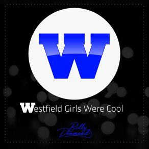 Download track Westfield Girls Were Cool Billy Denmead