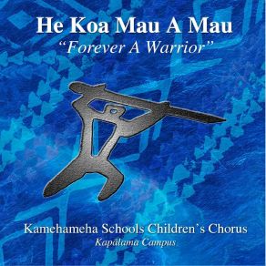 Download track I Mua, Haumana Kamehameha Schools Children's Chorus Kapalama Campus