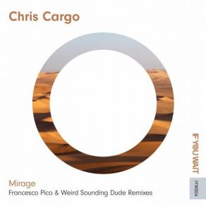 Download track Mirage (Francesco Pico Remix) Francesco Pico, Chris Cargo, Weird Sounding Dude