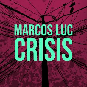 Download track Crisis Marcos Luc