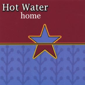 Download track HTH (A Long Way From Home) Hot Water