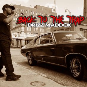 Download track Back To The Trap (Remix) Drizz MaddoxJ Breezy