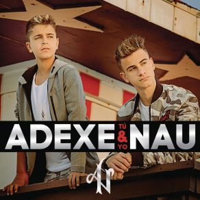 Download track Nunca Llorarás Nau, Adexe