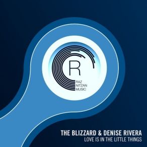 Download track Love Is In The Little Things (Extended Mix) Denise Rivera, The Blizzard