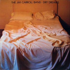 Download track Dry Dreams The Jim Carroll Band