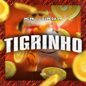 Download track Tigrinho (Slowed) Dj FK Da VN