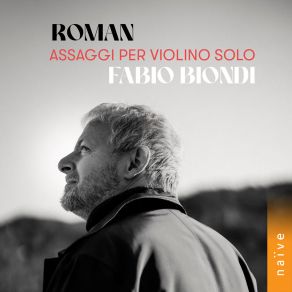 Download track Assaggio Per Violino Solo In B Minor, BeRI 324: III. Fabio Biondi