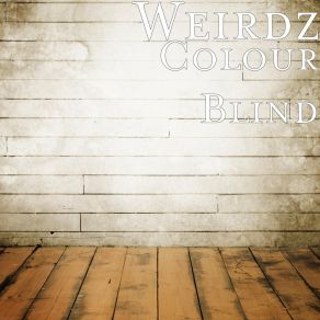 Download track Colour Blind Weirdz