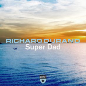 Download track Super Dad (Tech Trance Mix) Richard Durand