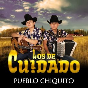 Download track Pueblo Chiquito Los De Cuidado