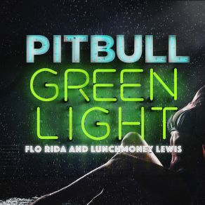 Download track Greenlight (Flo Rida & LunchMoney Lewis) Pitbull