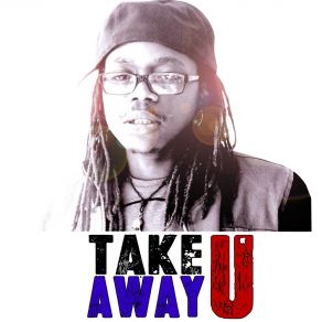 Download track Take U Away Bwanangoma