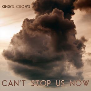 Download track Can't Stop Us Now King's Crows