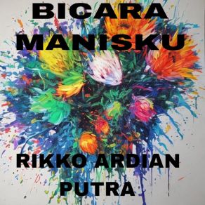 Download track Bicara Manisku RIKKO ARDIAN PUTRA