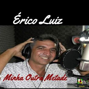 Download track Minha Outra Metade Erico Luiz