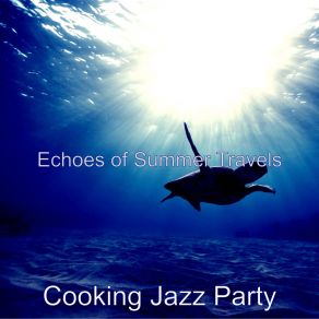 Download track Background For Summer Travels Cooking Jazz Party